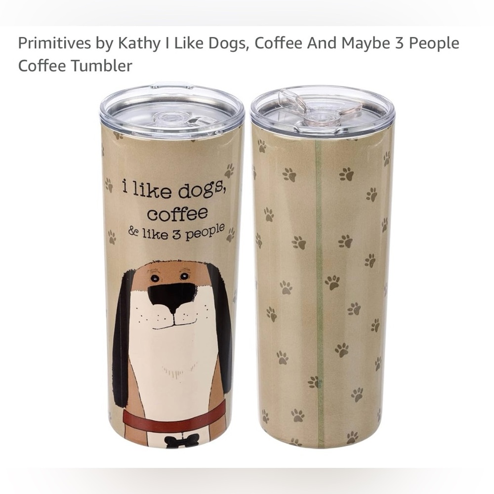 NWT! Primitives by Kathy Coffee Tumbler: I like dogs, coffee, & like 3 people